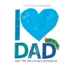 I Love Dad with The Very Hungry Caterpillar